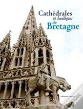 Cathédrales Et Basiliques De Bretagne