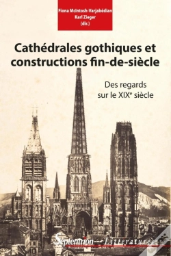 Capa do artigo Cathédrales Gothiques Et Constructions Fin De Siècle ; Des Regards Sur Le Xixe Siècle