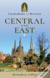 Cathedrals Of Britain: Central And East