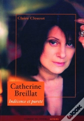 Catherine Breillat ; Indécence Et Pureté