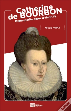Capa do artigo Catherine De Bourbon : Digne Petite Soeur D'Henri Iv