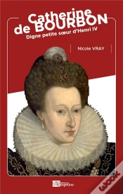 Capa do artigo Catherine De Bourbon : Digne Petite Soeur D