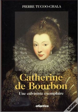 Capa do artigo Catherine De Bourbon ; Une Calviniste Exemplaire