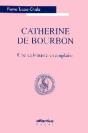 Catherine De Bourbon ; Une Calviniste Exemplaire - Preview