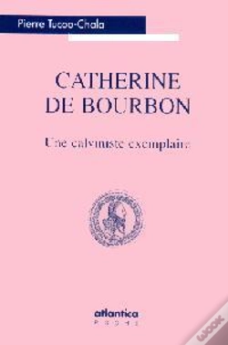 Capa do artigo Catherine De Bourbon ; Une Calviniste Exemplaire