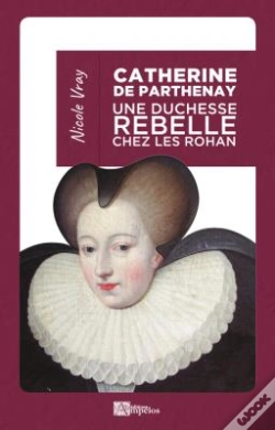 Capa do artigo Catherine De Parthenay ; Une Duchesse Rebelle Chez Les Rohan