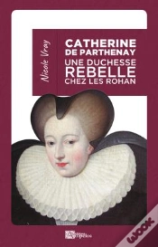 Capa do artigo Catherine De Parthenay ; Une Duchesse Rebelle Chez Les Rohan