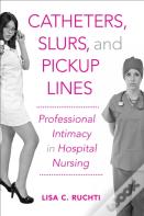 Catheters, Slurs, And Pickup Lines