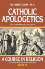 Catholic Apologetics: A Course In Religion - Book Iv - Preview