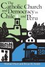 Catholic Church And Democracy In Chile And Peru - Preview