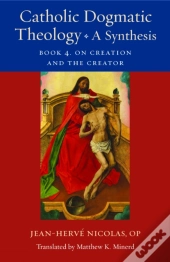 Catholic Dogmatic Theology: A Synthesis