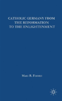 Catholic Germany From The Reformation To - Preview