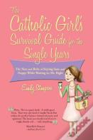 Catholic Girl'S Survival Guide For The Single Years