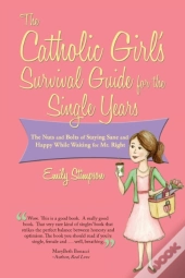 Catholic Girl'S Survival Guide For The Single Years