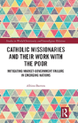 Catholic Missionaries And Their Work With The Poor - Preview