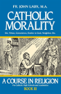 Catholic Morality: A Course In Religion - Book Iii - Preview
