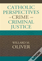 Catholic Perspectives On Crime And Criminal Justice