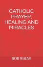 Catholic Prayer, Healing And Miracles - Preview