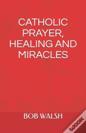 Capa do artigo Catholic Prayer, Healing And Miracles