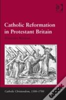 Catholic Reformation In Protestant Britain