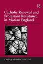 Catholic Renewal And Protestant Resistance In Marian England - Preview