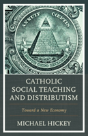 Catholic Social Teaching And Distributism - Preview