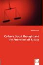 Catholic Social Thought And The Promotion Of Justice - Preview