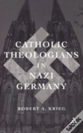 Catholic Theologians In Nazi Germany