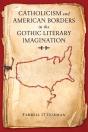 Catholicism And American Borders In The Gothic Literary Imagination - Preview