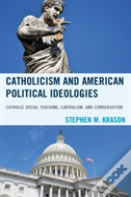 Catholicism And American Political Ideologies