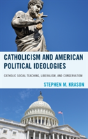 Catholicism And American Political Ideologies - Preview