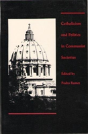 Catholicism And Politics In Communist Societies - Preview