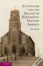 Capa do artigo Catholicism And The Shaping Of Nineteenth Century America