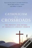 Catholicism At A Crossroads