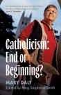 Catholicism: End Or Beginning? - Preview