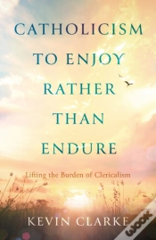 Capa do artigo Catholicism To Enjoy Rather Than Endure