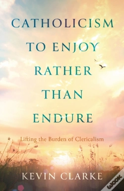 Capa do artigo Catholicism To Enjoy Rather Than Endure
