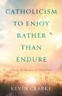 Catholicism To Enjoy Rather Than Endure - Preview