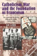 Catholicism, War And  The Foundation Of Francoism
