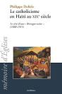 Catholicisme En Haïti Au Xixe Siècle (Le). Le Rêve D'Une "Bretagne Noire" (1860-1915) - Preview