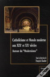 Catholicisme Et Monde Moderne Aux Xix Et Xx Siècles ; Autour Du 