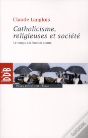 Capa do artigo Catholicisme, Religieuses Et Société ; Le Temps Des Bonnes Soeurs
