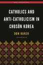 Catholics And Anti-Catholicism In Chosn Korea - Preview