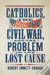 Capa do artigo Catholics, The Civil War, And The Problem Of The Lost Cause