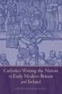 Catholics Writing The Nation In Early Modern Britain And Ireland - Preview