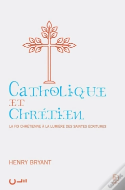 Capa do artigo Catholique Et Chrétien : La Foi Chrétienne À La Lumière Des Saintes Écritures