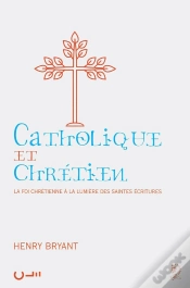 Capa do artigo Catholique Et Chrétien : La Foi Chrétienne À La Lumière Des Saintes Écritures