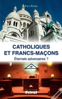 Capa do artigo Catholiques Et Francs-Macons Eternels Adversaires