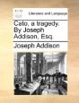 Cato, A Tragedy. By Joseph Addison, Esq. - Preview