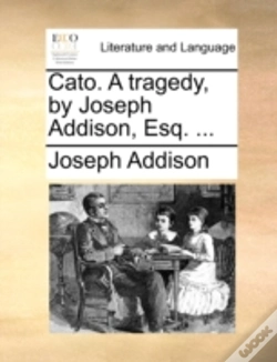 Capa do artigo Cato. A Tragedy, By Joseph Addison, Esq.